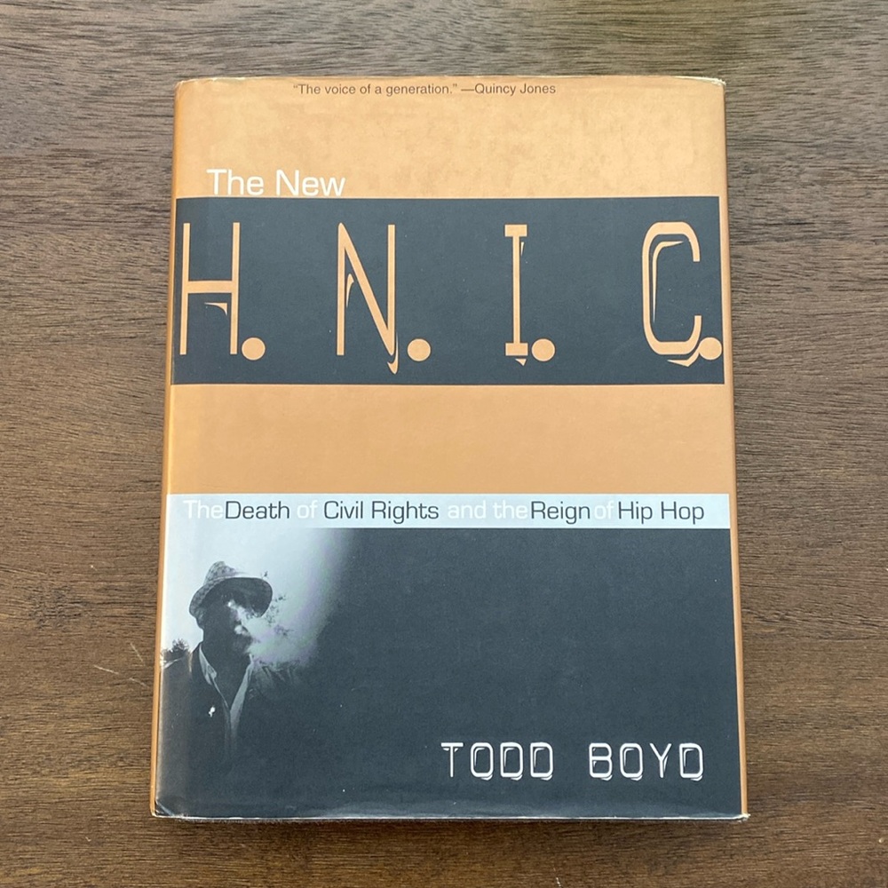 The New H.N.I.C. The Death of Civil Rights and the Reign of Hip Hop by Todd Boyd